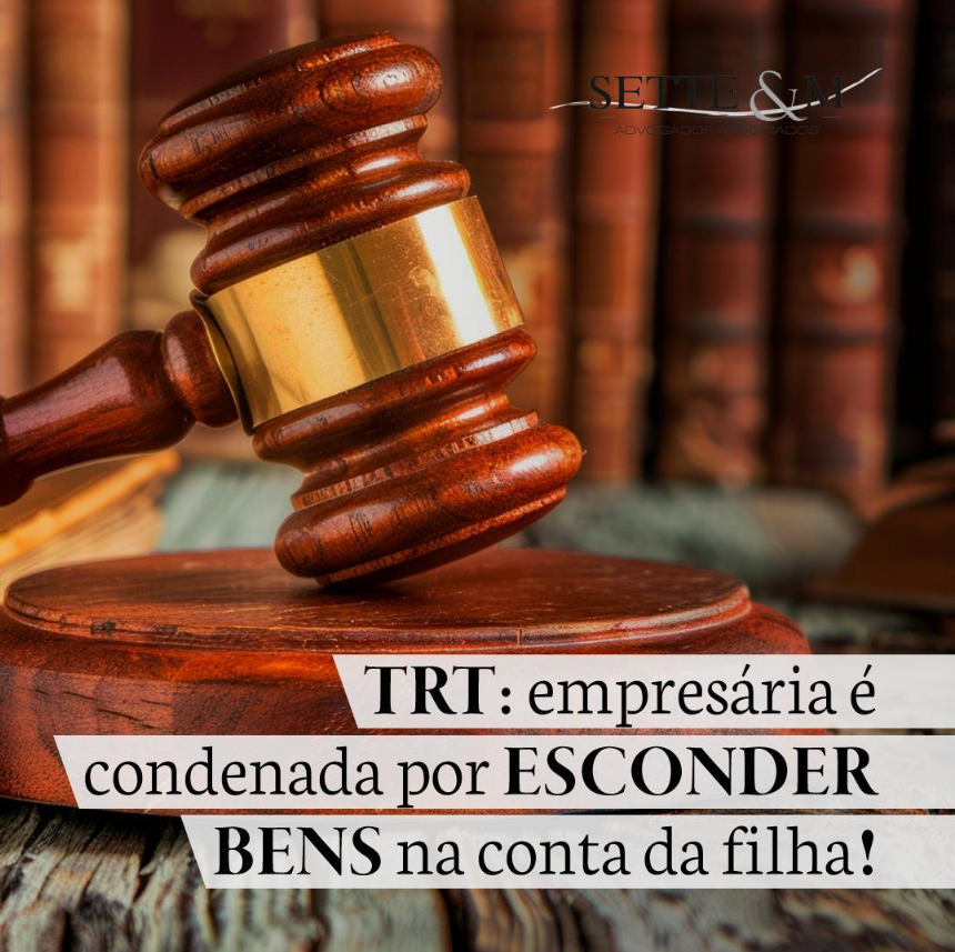 TRT: Empresária é condenada por esconder bens na conta da filha